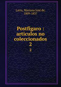 Postfigaro : articulos no coleccionados. 2