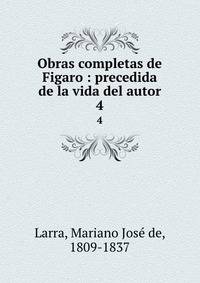 Obras completas de Figaro : precedida de la vida del autor. 4