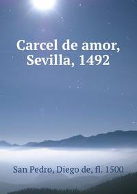 Carcel de amor, Sevilla, 1492