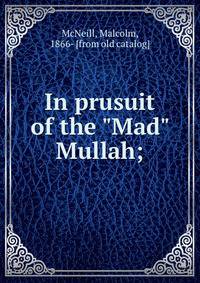 In prusuit of the "Mad" Mullah;