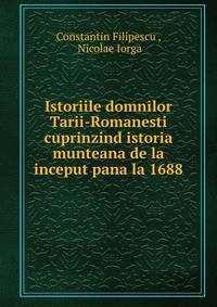 Istoriile domnilor Tarii-Romanesti cuprinzind istoria munteana de la inceput pana la 1688