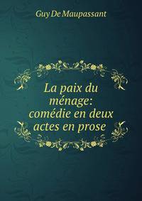 La paix du menage: comedie en deux actes en prose .