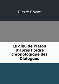 Le dieu de Platon d'apr?s l'ordre chronologique des Dialogues