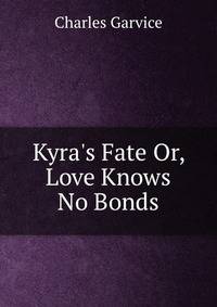 Kyra's Fate Or, Love Knows No Bonds