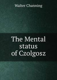 The Mental status of Czolgosz