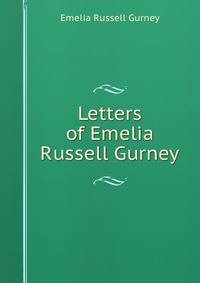 Letters of Emelia Russell Gurney
