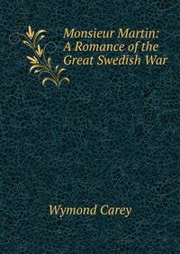 Monsieur Martin: A Romance of the Great Swedish War