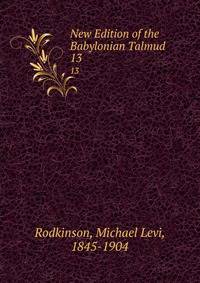New Edition of the Babylonian Talmud. 13