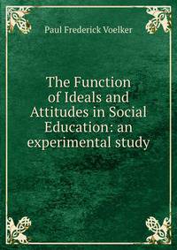 The Function of Ideals and Attitudes in Social Education: an experimental study