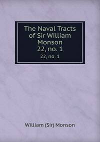 The Naval Tracts of Sir William Monson. 22, no. 1