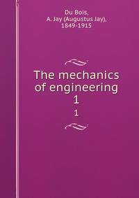 The mechanics of engineering. 1