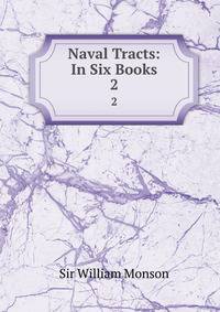 Naval Tracts: In Six Books. 2