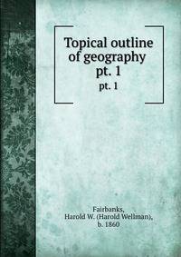 Topical outline of geography . pt. 1