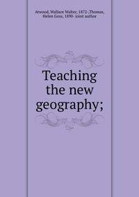 Teaching the new geography;