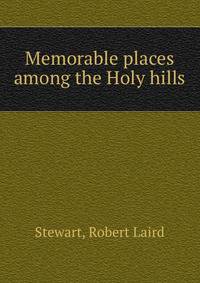 Memorable places among the Holy hills