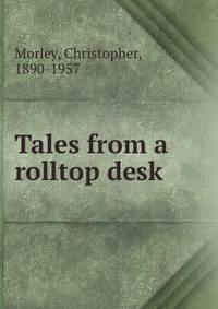 Tales from a rolltop desk