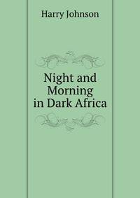 Night and Morning in Dark Africa