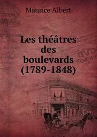 Les theatres des boulevards (1789-1848).