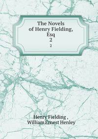 The Novels of Henry Fielding, Esq. 2