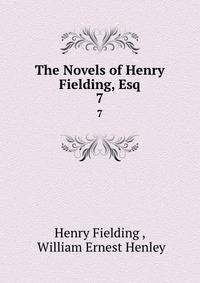 The Novels of Henry Fielding, Esq. 7