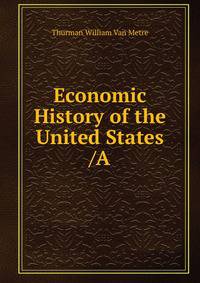 Economic History of the United States /A