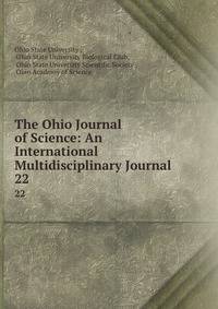 The Ohio Journal of Science: An International Multidisciplinary Journal. 22