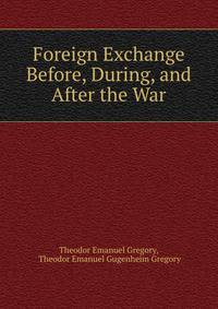 Foreign Exchange Before, During, and After the War