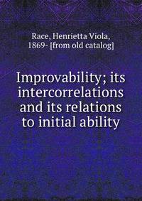Improvability; its intercorrelations and its relations to initial ability