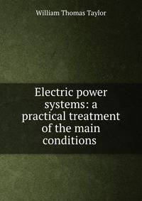 Electric power systems: a practical treatment of the main conditions .