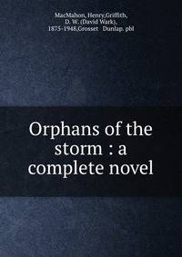Orphans of the storm : a complete novel