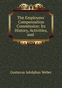 The Employees' Compensation Commission: Its History, Activities, and .