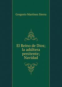 El Reino de Dios; la adultera penitente; Navidad