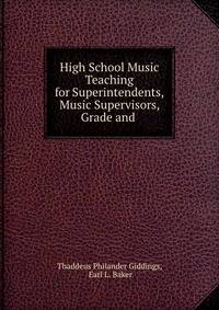 High School Music Teaching for Superintendents, Music Supervisors, Grade and .