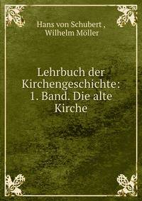 Lehrbuch der Kirchengeschichte: 1. Band. Die alte Kirche