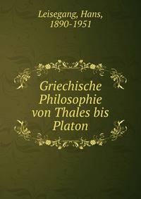 Griechische Philosophie von Thales bis Platon