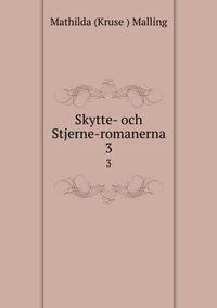 Skytte- och Stjerne-romanerna. 3