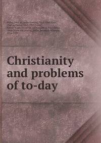 Christianity and problems of to-day