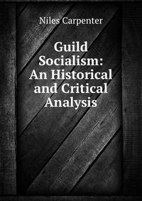 Guild Socialism: An Historical and Critical Analysis