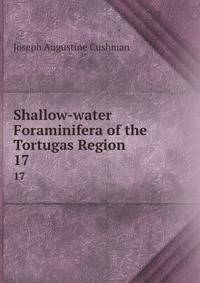 Shallow-water Foraminifera of the Tortugas Region. 17
