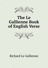 The Le Gallienne Book of English Verse