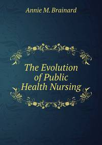 The Evolution of Public Health Nursing