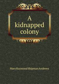 A kidnapped colony