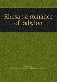 Rhesa : a romance of Babylon