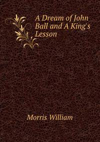 A Dream of John Ball and A King's Lesson