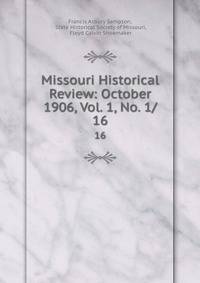 Missouri Historical Review: October 1906, Vol. 1, No. 1/. 16