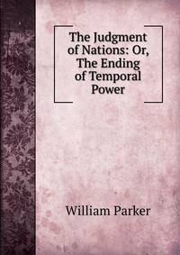 The Judgment of Nations: Or, The Ending of Temporal Power