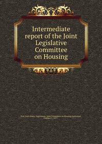 Intermediate report of the Joint Legislative Committee on Housing