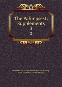 The Palimpsest: Supplements.. 3