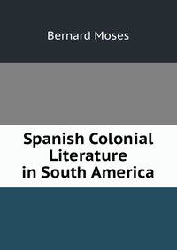 Spanish Colonial Literature in South America