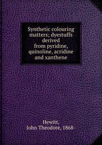 Synthetic colouring matters; dyestuffs derived from pyridine, quinoline, acridine and xanthene